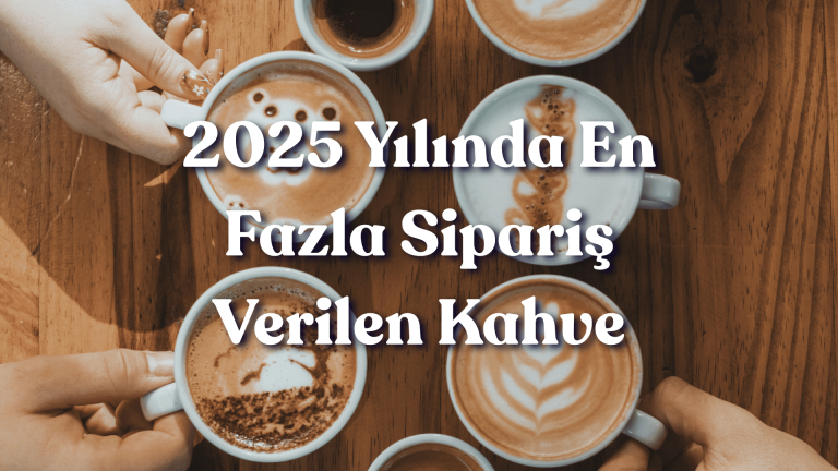 En Çok Satan Kahve Türleri